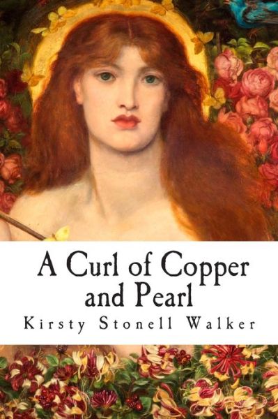 Cover for Kirsty Stonell Walker · A Curl of Copper and Pearl (Paperback Book) (2014)