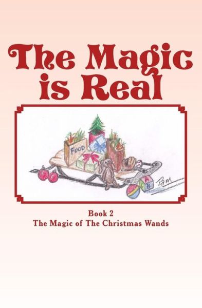 Cover for Pam Nastali · The Magic is Real: the Magic of the Christmas Wands (Paperback Book) (2014)