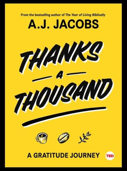 Cover for A. J. Jacobs · Thanks A Thousand: A Gratitude Journey - TED Books (Hardcover bog) (2018)