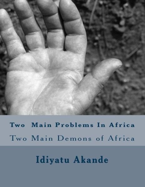 Cover for Idiyatu Akande · Two Main Problems in Africa: Two Main Demons of Africa (Paperback Book) (2014)