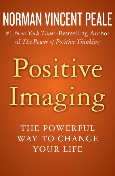 Cover for Norman Vincent Peale · Positive Imaging: The Powerful Way to Change Your Life (Taschenbuch) (2018)