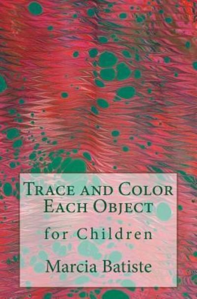 Cover for Marcia Batiste · Trace and Color Each Object : for Children (Pocketbok) (2014)