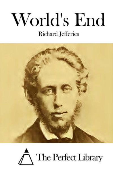 World's End - Richard Jefferies - Książki - Createspace - 9781511907927 - 26 kwietnia 2015