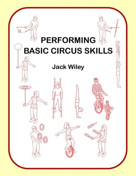 Cover for Jack Wiley · Performing Basic Circus Skills (Paperback Bog) (2015)