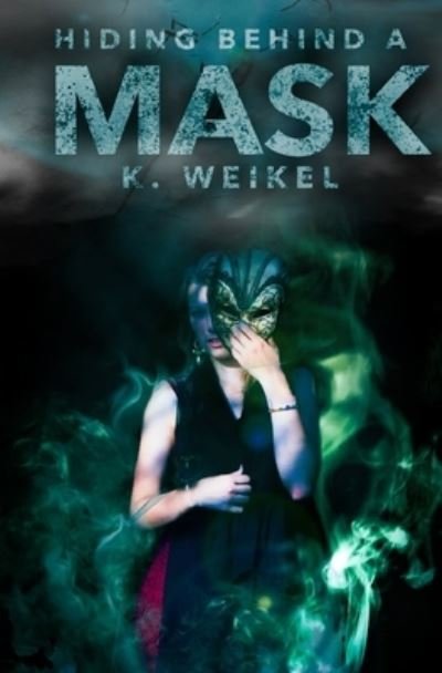Cover for K Weikel · Hiding Behind A Mask (Paperback Book) (2015)