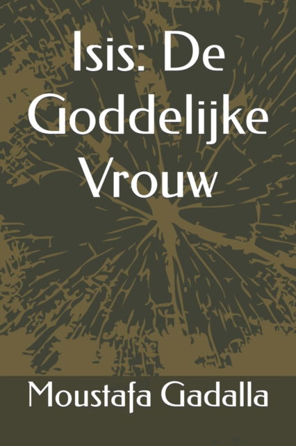 Cover for Moustafa Gadalla · Isis: De Goddelijke Vrouw (Paperback Book) (2017)