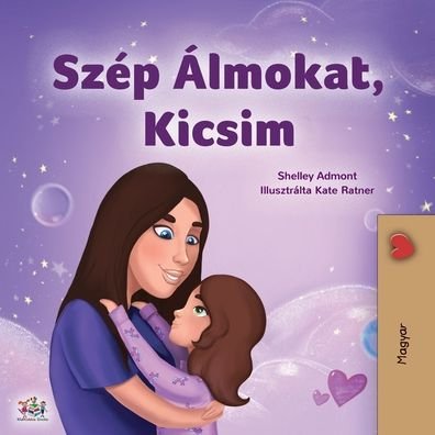 Sweet Dreams, My Love (Hungarian Children's Book) - Shelley Admont - Böcker - KidKiddos Books Ltd. - 9781525937927 - 14 oktober 2020