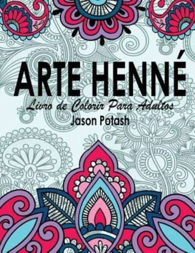Cover for Jason Potash · Arte Henne Livro de Colorir Para Adultos (Paperback Book) (2016)