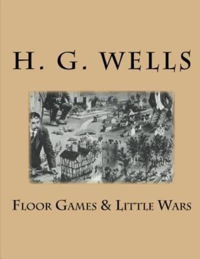 Cover for H G Wells · Floor Games &amp; Little Wars (Pocketbok) (2016)