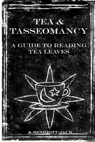 Cover for K Henriott-Jauw · Tea and Tasseomancy (Paperback Book) (2016)