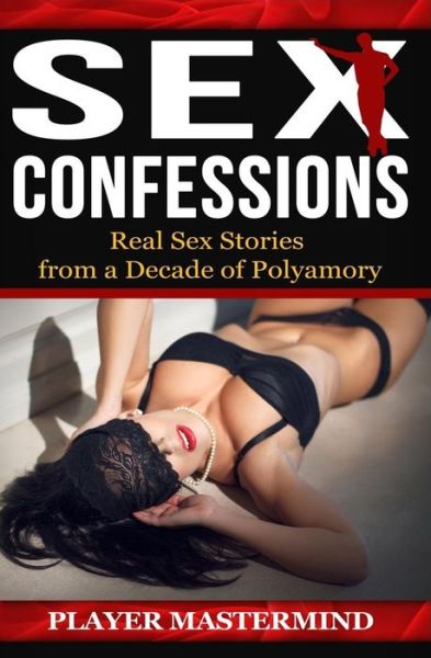 Cover for Player Mastermind · Sex Confessions : Real Sex Stories from a Decade of Polyamory (Paperback Book) (2016)