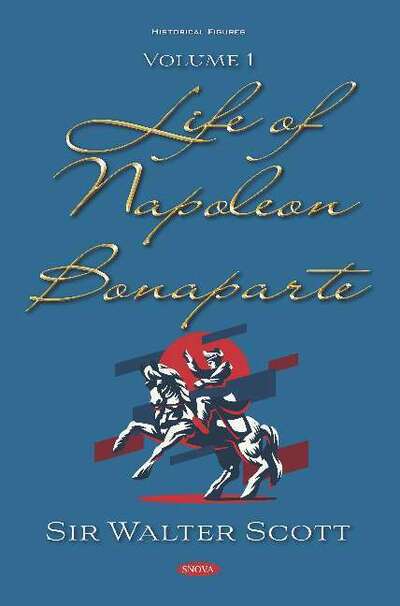 Life of Napoleon Bonaparte: Volume I - Sir Walter Scott - Books - Nova Science Publishers Inc - 9781536166927 - November 15, 2019