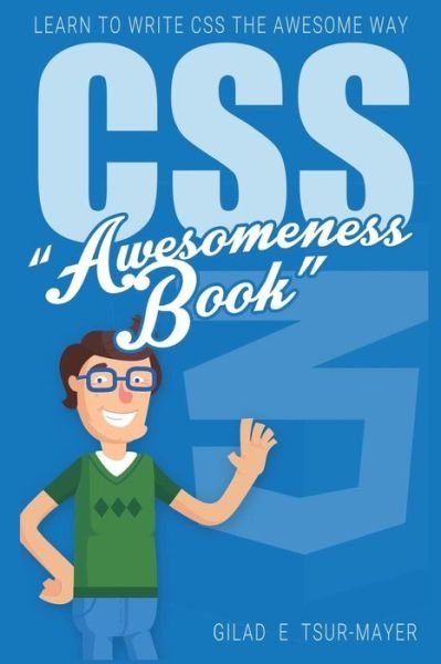 Cover for Gilad E Tsur-Mayer · Css CSS Awesomeness Book - Learn To Write CSS The Awesome Way! (Paperback Book) (2016)