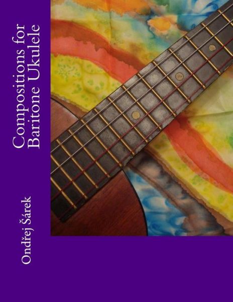 Cover for Ondrej Sarek · Compositions for Baritone Ukulele (Paperback Book) (2016)