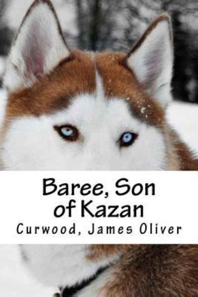 Cover for Curwood James Oliver · Baree, Son of Kazan (Paperback Book) (2016)