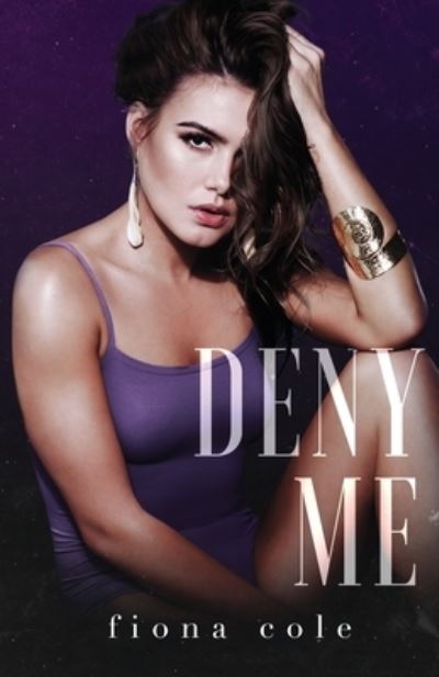 Cover for Fiona Cole · Deny Me (Paperback Book) (2016)