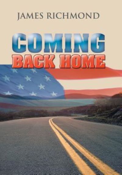 Coming Back Home - James Richmond - Kirjat - Xlibris - 9781543418927 - perjantai 28. huhtikuuta 2017