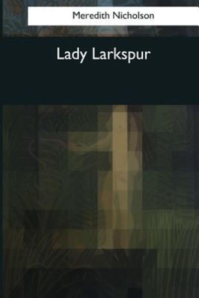 Cover for Meredith Nicholson · Lady Larkspur (Paperback Bog) (2017)