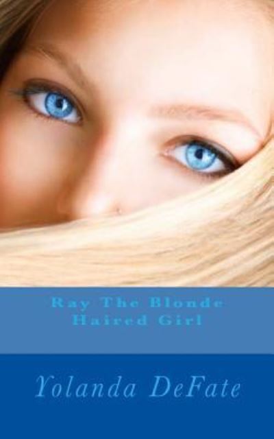 Cover for Yolanda DeFate · Ray The Blonde Haired Girl (Paperback Book) (2017)