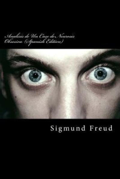 Cover for Sigmund Freud · Analisis de Un Caso de Neurosis Obsesiva (Paperback Book) (2017)