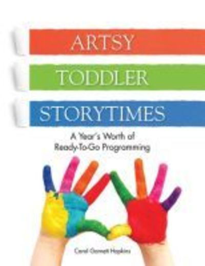 Cover for Carol Hopkins · Artsy Toddler Storytimes (Paperback Book) (2013)