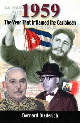 Cover for Bernard Diederich · 1959: The Year That Inflamed the Caribbean (Pocketbok) (2009)