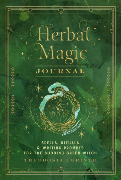 Cover for Theodosia Corinth · Herbal Magic Journal: Spells, Rituals, and Writing Prompts for the Budding Green Witch - Mystical Handbook (Hardcover Book) (2022)