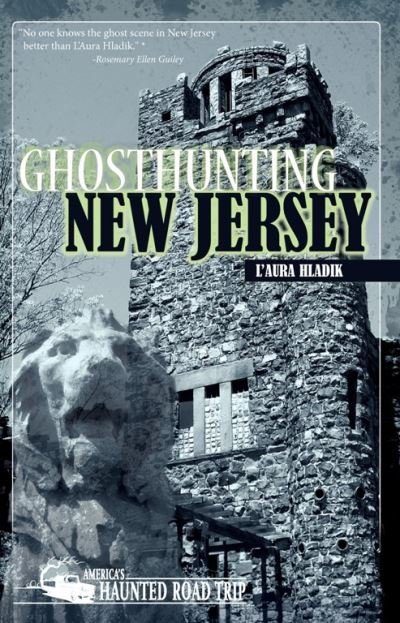 Cover for L'Aura Hladik · Ghosthunting New Jersey - America's Haunted Road Trip (Hardcover Book) (2018)