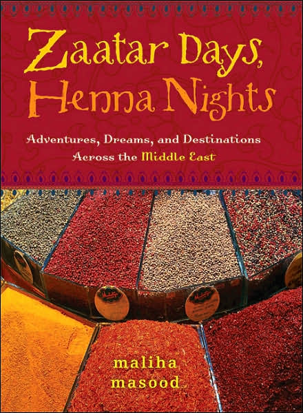 Cover for Maliha Masood · Zaatar Days, Henna Nights: Adventures, Dreams, and Destinations Across the Middle East (Paperback Book) (2007)