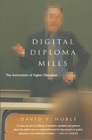 Cover for David F. Noble · Digital Diploma Mills: the Automation of Higher Eduction (Paperback Book) (2003)