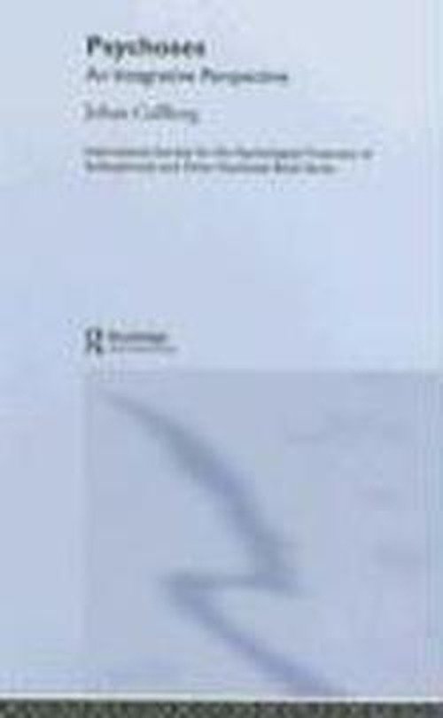 Psychoses: An Integrative Perspective - The International Society for Psychological and Social Approaches to Psychosis Book Series - Cullberg, Johan (Dandcryd Hospital, Sweden) - Bücher - Taylor & Francis Ltd - 9781583919927 - 9. Februar 2016