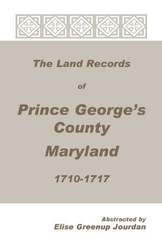 Cover for Elise Greenup Jourdan · The Land Records of Prince George's County, Maryland, 1710-1717 (Paperback Book) (2013)