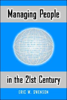 Cover for Eric W. Swenson · Managing People in the 21st Century: Lessons and Anecdotes from a Life in the Trenches (Hardcover Book) (2004)