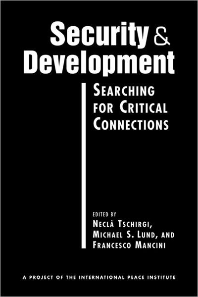 Cover for Necla Tschirgi · Security and Development: Searching for Critical Connections (Gebundenes Buch) [New Ed. edition] (2009)