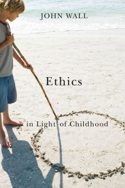 Cover for John Wall · Ethics in Light of Childhood (Paperback Bog) (2010)
