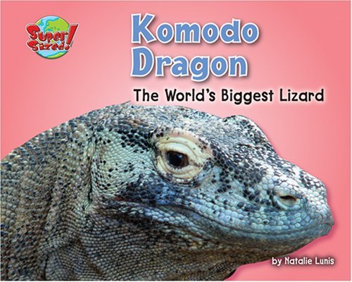 Cover for Natalie Lunis · Komodo Dragon: the World's Biggest Lizard (Supersized!) (Inbunden Bok) (2007)