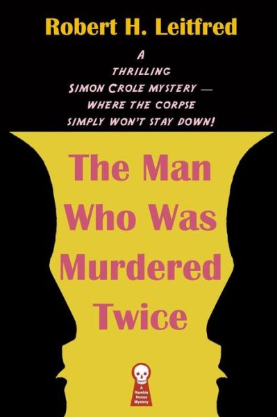 Cover for Robert H. Leitfred · The Man Who Was Murdered Twice (Pocketbok) [First Ramble House edition] (2014)