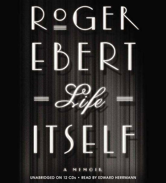 Cover for Roger Ebert · Life Itself: a Memoir (Audiobook (CD)) [Unabridged edition] (2011)