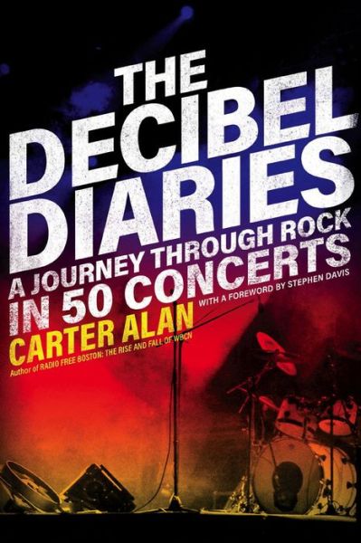 Cover for Carter Alan · The Decibel Diaries - A Journey through Rock in 50 Concerts (Paperback Book) (2017)