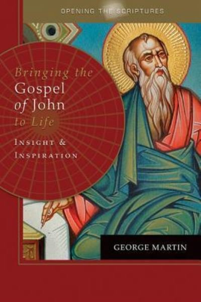Cover for George Martin · Opening the Scriptures Bringing the Gospel of John to Life (Paperback Bog) (2016)