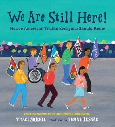 Cover for Traci Sorell · We Are Still Here!: Native American Truths Everyone Should Know (Inbunden Bok) (2021)