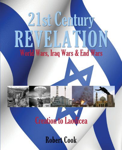 Cover for Robert Cook · 21st Century Revelation: World Wars, Iraq Wars &amp; End Wars (Taschenbuch) (2013)