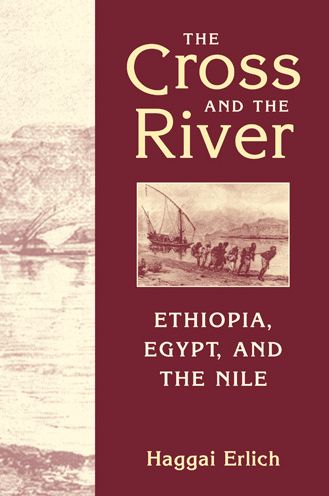 Cover for Haggai Erlich · Cross and the River: Ethiopia, Egypt, and the Nile (Paperback Book) (2014)