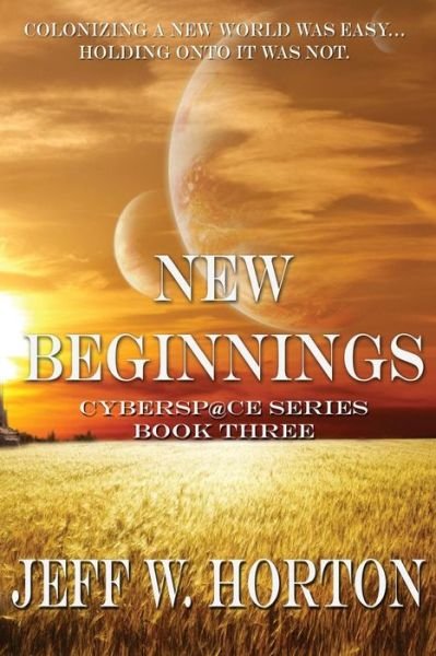 Cover for Jeff W. Horton · New Beginnings (Cybersp@ce Series) (Volume 3) (Paperback Bog) (2014)