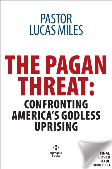 Cover for Lucas Miles · The Pagan Threat: Confronting America's Godless Uprising (Innbunden bok) (2025)