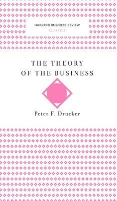 The Theory of the Business - - Livros - Harvard Business Review Press - 9781633694927 - 9 de maio de 2017