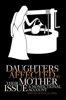 Cover for Kaye M Lewis · Daughters Affected by Their Mother Issue (Paperback Book) (2017)