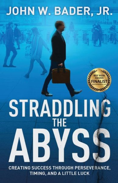 Straddling the Abyss - Jr John W Bader - Books - Gatekeeper Press - 9781642377927 - October 25, 2019
