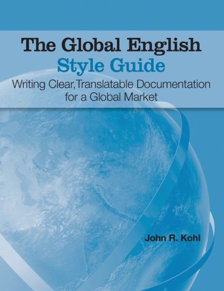 Cover for John R Kohl · The Global English Style Guide (Inbunden Bok) (2019)