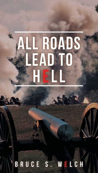 Cover for Bruce S Welch · All Roads Lead to Hell (Paperback Book) (2018)